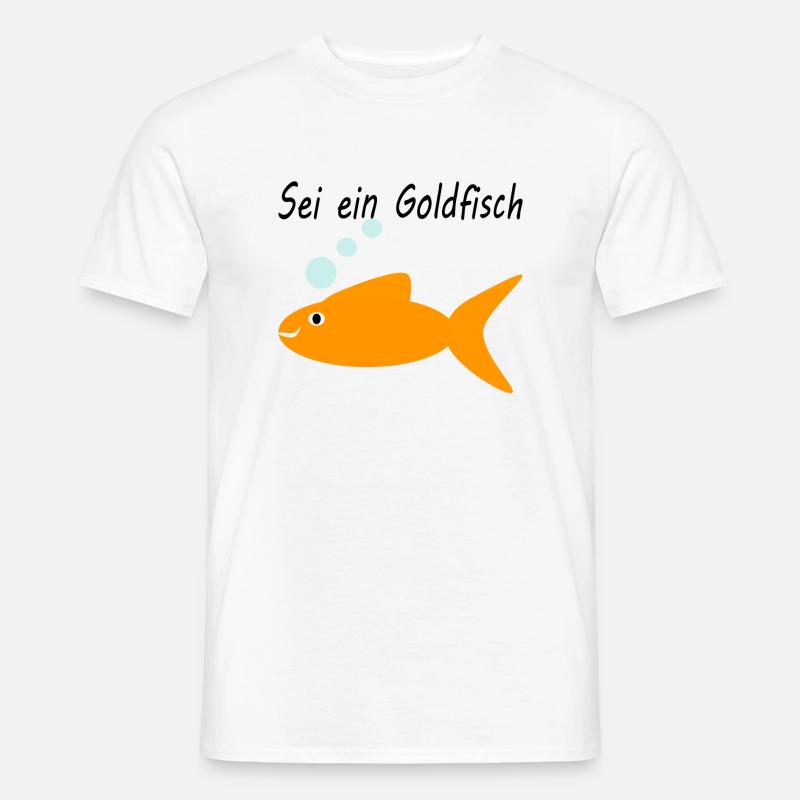Sei ein Goldfisch - Männer T-Shirt - Weiß