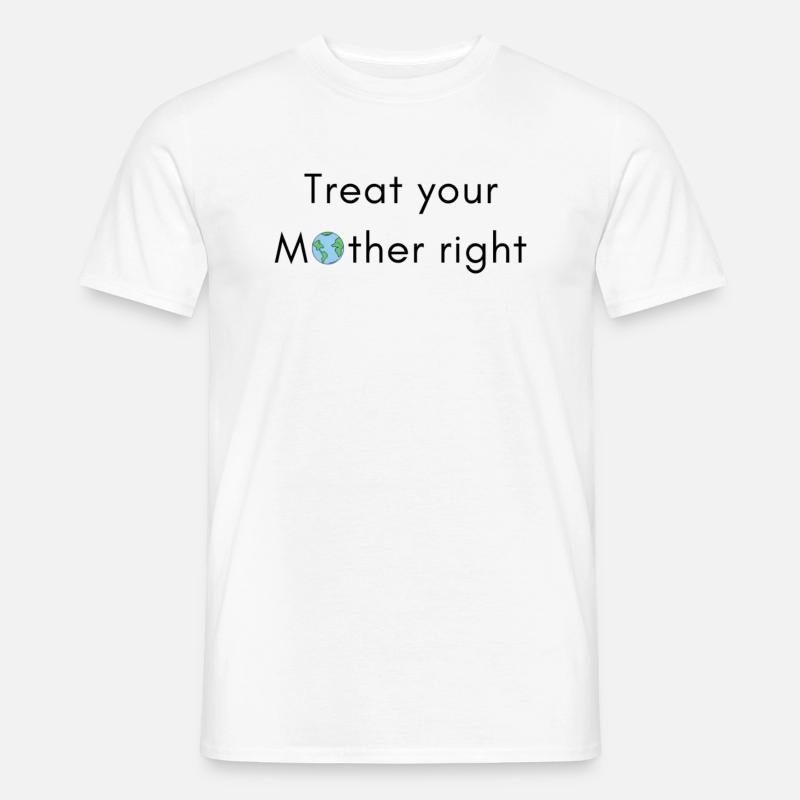 Behandle deine Mutter gut - Männer T-Shirt - Weiß