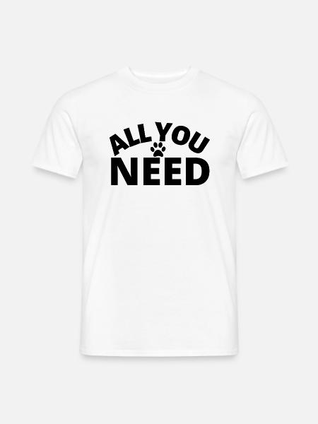 all you need Hundemensch Hundefreund Hundepfote - Männer T-Shirt - Weiß