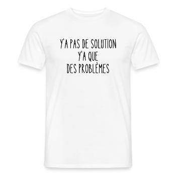 y a pas de solution - T-shirt homme - blanc - Devant - AI Model Male 178 dark (178cm)