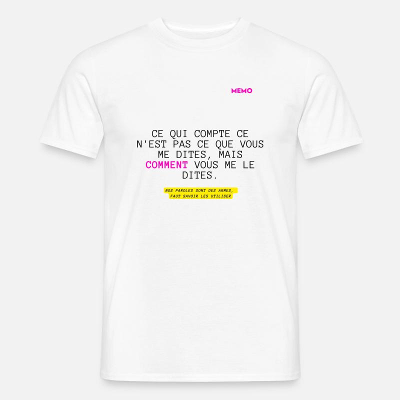 Ce qui compte ce n'est pas ce que vous dites ... - T-shirt homme - blanc
