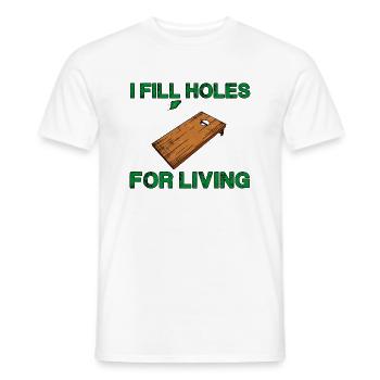 I Fill Holes For Living 4 - Männer T-Shirt - Weiß - Vorne - AI Model Male 178 dark (178cm)