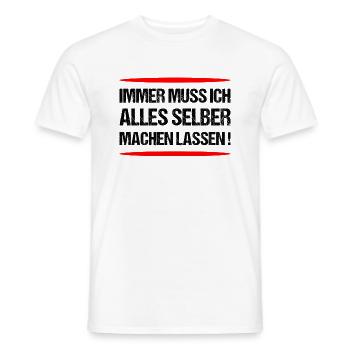 Immer muss ich alles selber machen lassen - Männer T-Shirt - Weiß - Vorne - AI Model Male 178 dark (178cm)