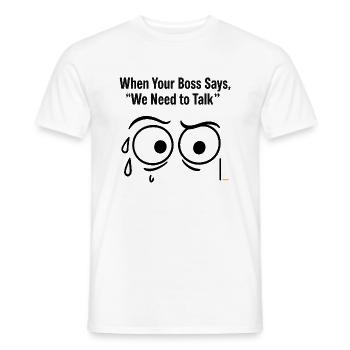 Funny Work Meme – Manager Says We Need to Talk - Men's T-Shirt - white - Front - AI Model Male 178 dark (178cm)