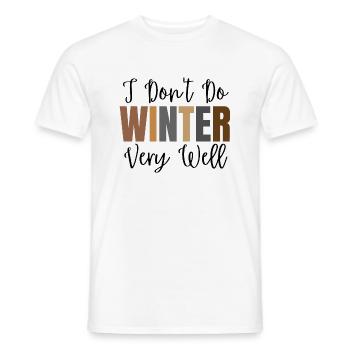 I Don't Do Winter Very Well, Winter Season - Men's T-Shirt - white - Front - AI Model Male 178 dark (178cm)
