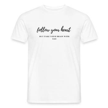 follow your heart - but take your brain with you - Men's T-Shirt - white - Front - AI Model Male 178 dark (178cm)