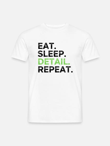 Eat Sleep Detail Repeat - Men's T-Shirt - white
