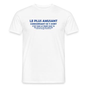Le plus amusant... - Männer T-Shirt - Weiß - Vorne - AI Model Male 178 dark (178cm)