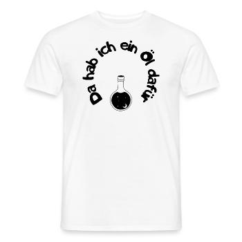 Since I have an oil for it - style for oil lovers - Men's T-Shirt - white - Front - AI Model Male 178 dark (178cm)