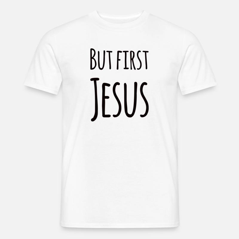 But First Jesus - Männer T-Shirt - Weiß