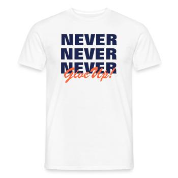 NEVER GIVE UP - MOTIVATION - SLOGAN - PERSEVERANCE - Men's T-Shirt - white - Front - AI Model Male 178 dark (178cm)