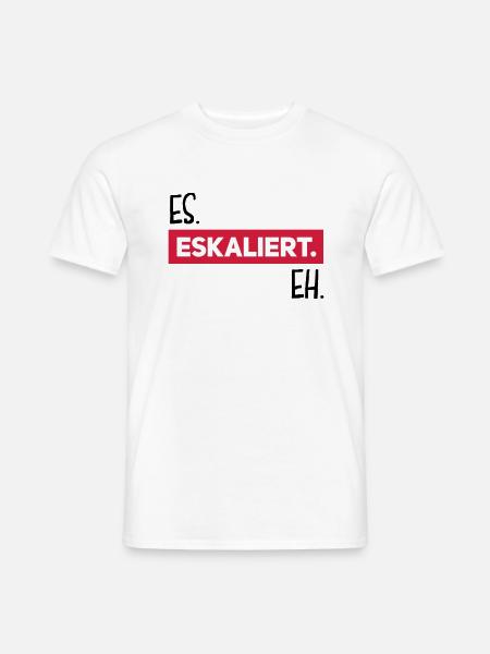 es eskaliert eh - Männer T-Shirt - Weiß