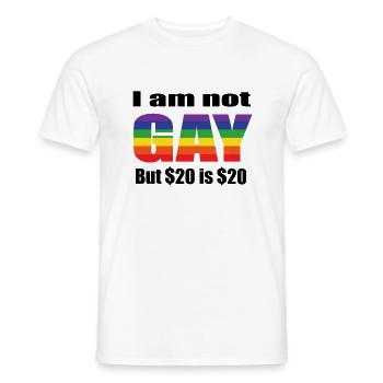 I´m not Gay but $20 is $20 - Männer T-Shirt - Weiß - Vorne - AI Model Male 178 dark (178cm)