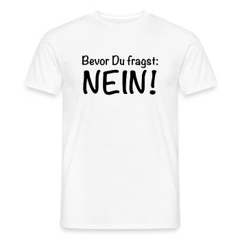 Bevor Du fragst: NEIN! - Männer T-Shirt - Weiß - Vorne - AI Model Male 178 dark (178cm)