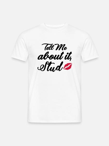 Tell me about it stud - Men's T-Shirt - white