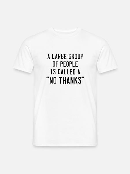 Eine große Gruppe von Menschen wird als Nein Danke bezeichnet - Männer T-Shirt - Weiß