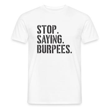 Stop Saying Burpees Funny Exercise Saying Workout - Men's T-Shirt - white - Front - AI Model Male 178 dark (178cm)