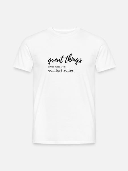 great things never come from comfort zones - Männer T-Shirt - Weiß