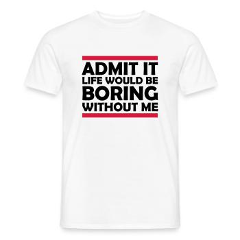 boring life without me - Men's T-Shirt - white - Front - AI Model Male 178 dark (178cm)