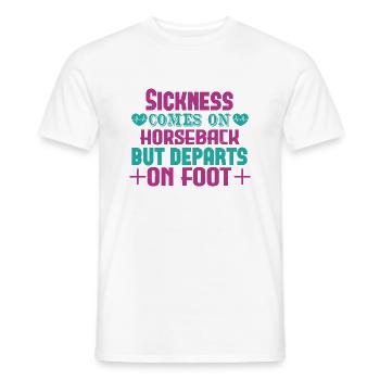 SICKNESS COMES ON HORSEBACK BUT DEPARTS ON FOOT - Men's T-Shirt - white - Front - AI Model Male 178 dark (178cm)
