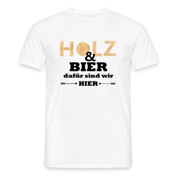 Holz und Bier dafür sind wir hier Lustige Spruch - Männer T-Shirt - Weiß - Vorne - AI Model Male 178 dark (178cm)