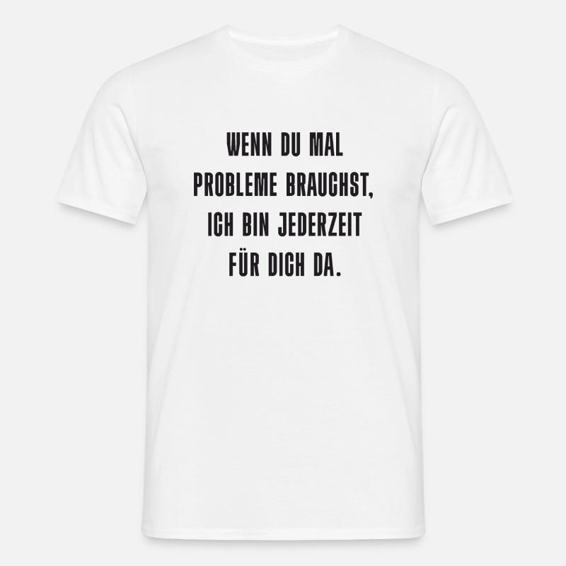Problem? Ich bin da! - Männer T-Shirt - Weiß
