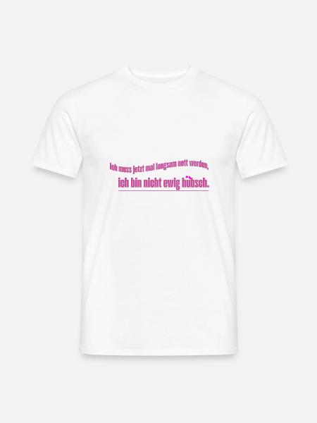 Nett Nicht ewig Hübsch - Männer T-Shirt - Weiß