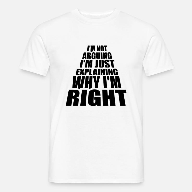 I m not arguing - Männer T-Shirt - Weiß