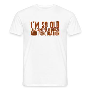 I'm So Old, I Use Complete Sentences 4 - Männer T-Shirt - Weiß - Vorne - AI Model Male 178 dark (178cm)