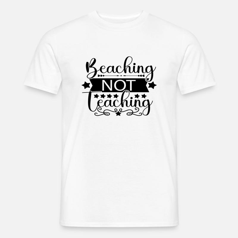 Beaching Not Teaching - Männer T-Shirt - Weiß