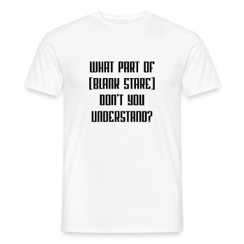 What Part Of [Blank Stare] Don't You Understand? - Men's T-Shirt - white - Front - AI Model Male 178 dark (178cm)