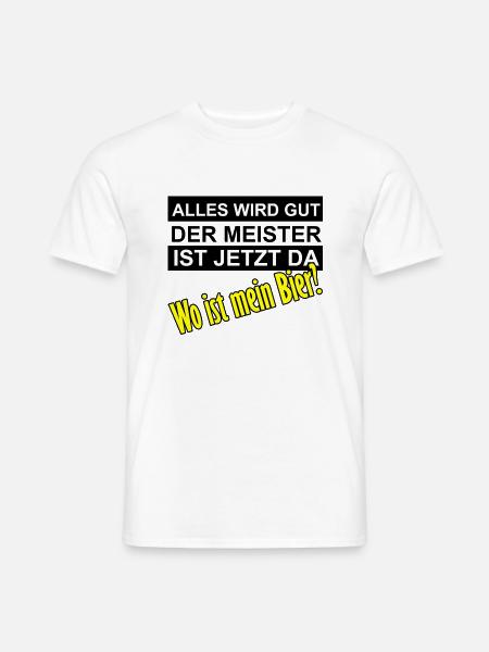 Alles wird gut der Meister ist jetzt da - Männer T-Shirt - Weiß