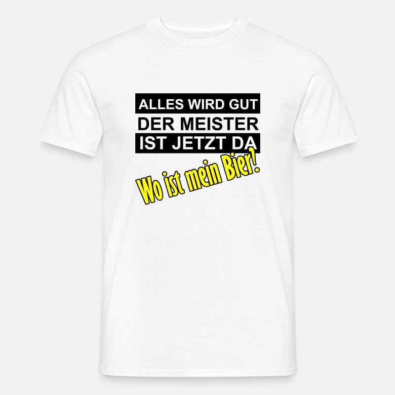 Alles wird gut der Meister ist jetzt da - Männer T-Shirt - Weiß
