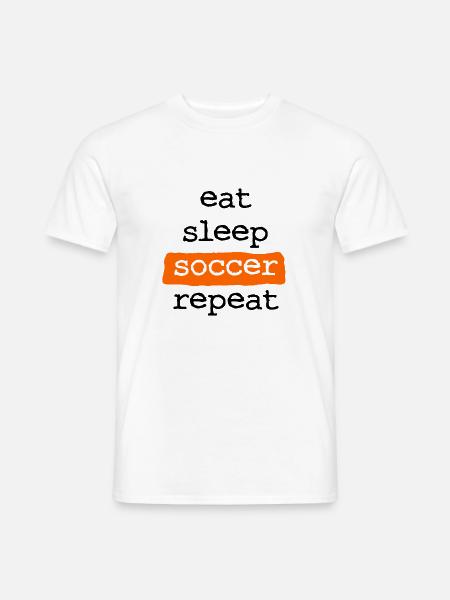 eat sleep soccer repeat - Essen Schlafen Fußball - Männer T-Shirt - Weiß