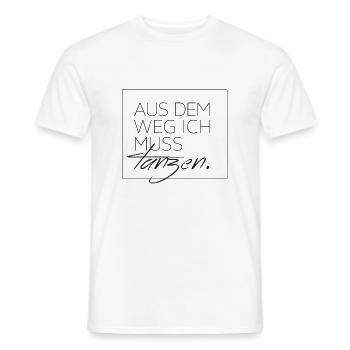 Aus dem Weg ich muss tanzen - Männer T-Shirt - Weiß - Vorne - AI Model Male 178 dark (178cm)