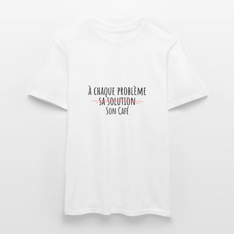 For every problem, there is a solution, its own coffee Men’s T-shirt