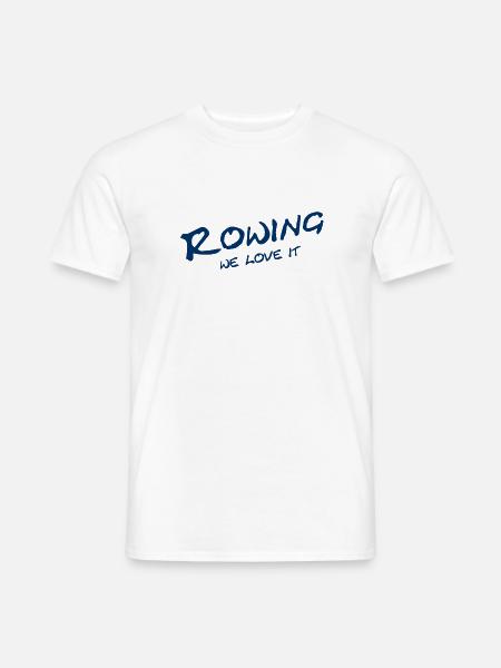 Rowing - We love it - Sport - Aviron Rower Rudern - Männer T-Shirt - Weiß