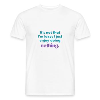 Funny Lazy Quote – Enjoy Doing Nothing Design - Men's T-Shirt - white - Front - AI Model Male 178 dark (178cm)