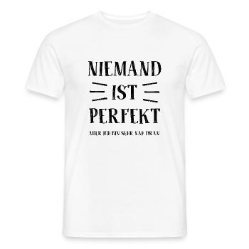 Niemand ist perfekt - Aber ich bin sehr nah dran - Männer T-Shirt - Weiß - Vorne - AI Model Male 178 dark (178cm)