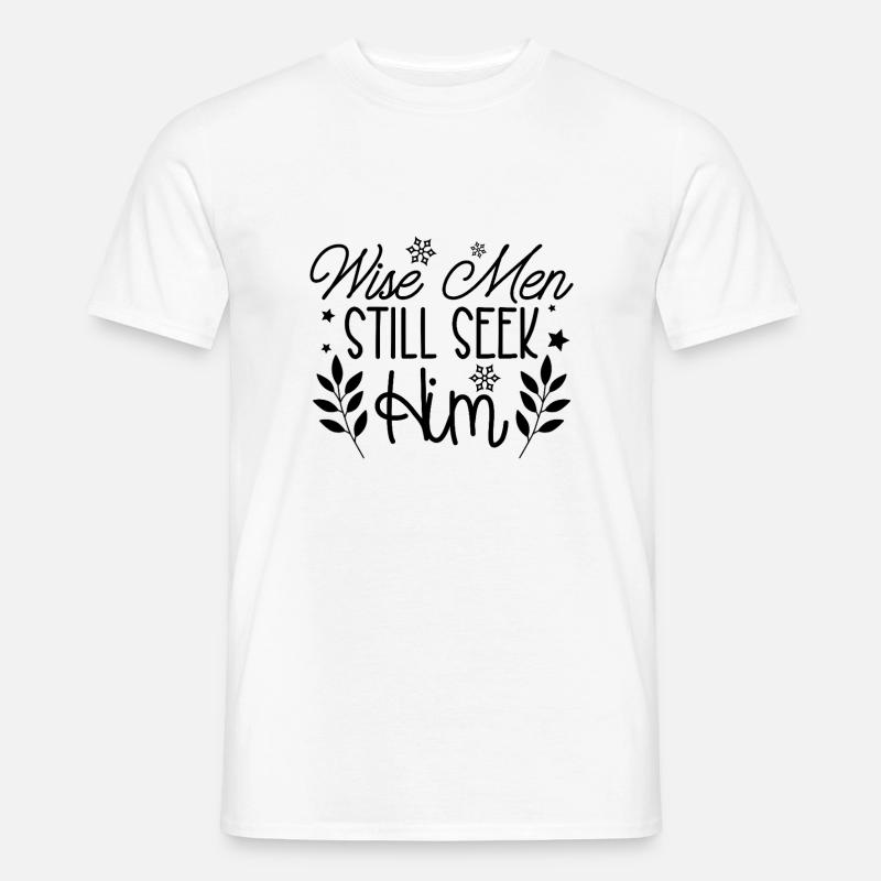 Wise men still seek him - Männer T-Shirt - Weiß