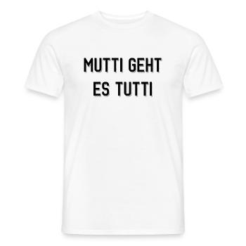 Mutti geht es tutti lustiger Spruch Mama Mutter - Männer T-Shirt - Weiß - Vorne - AI Model Male 178 dark (178cm)