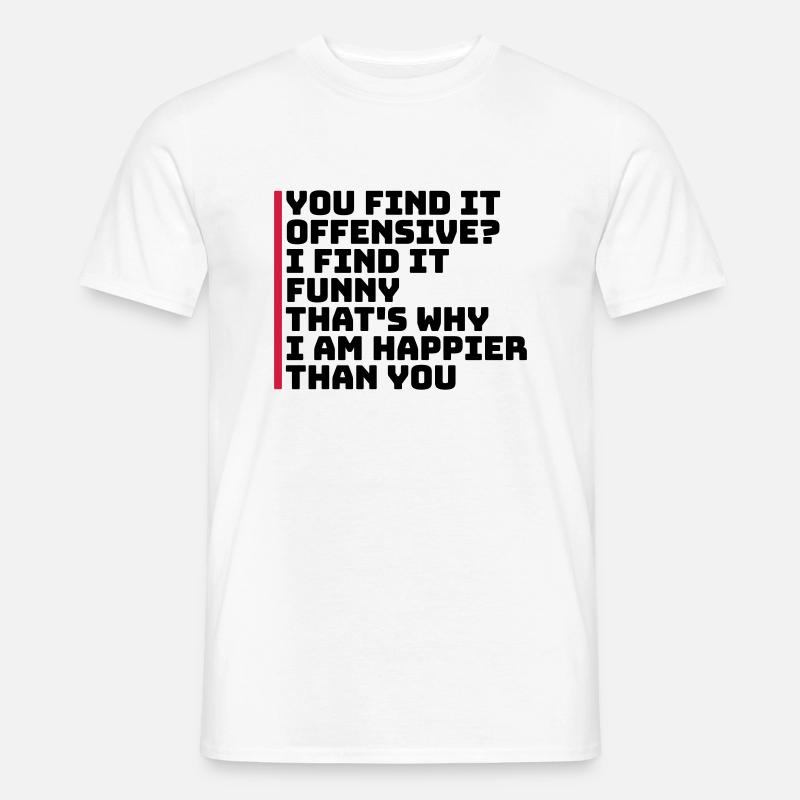 You find it offensive - Männer T-Shirt - Weiß