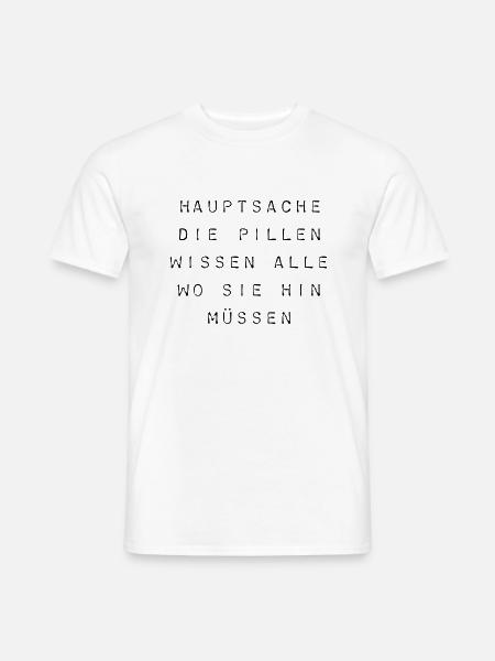 T-Shirt "Hauptsache die Pillen wissen" - Männer T-Shirt - Weiß
