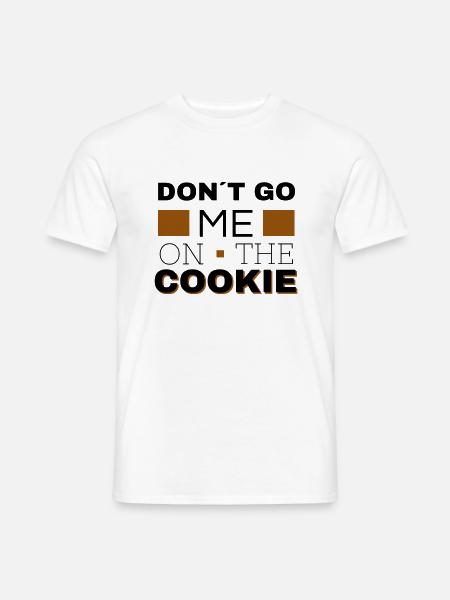 don´t go me on the Cookie - Männer T-Shirt - Weiß