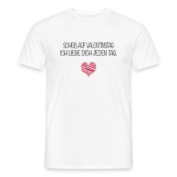 Scheiß auf Valentinstag. Ich liebe dich jeden Tag. - Männer T-Shirt - Weiß - Vorne - AI Model Male 178 dark (178cm)