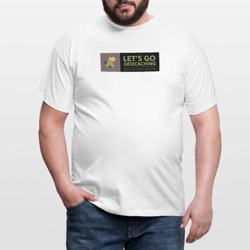 Let's Go Geocaching Leave No Cache Unfound Men's T-Shirt