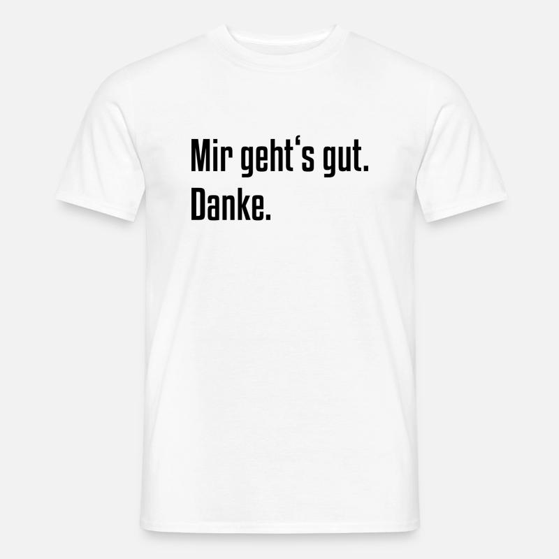 Mir geht's gut. Danke. - Männer T-Shirt - Weiß