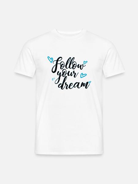 follow your dream saying - Men's T-Shirt - white