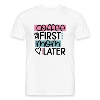 Coffee First Mom Later - Men's T-Shirt - white - Front - AI Model Male 178 dark (178cm)