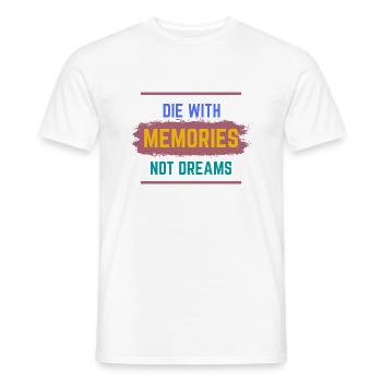 Die with Memories not dreams - Men's T-Shirt - white - Front - AI Model Male 178 dark (178cm)